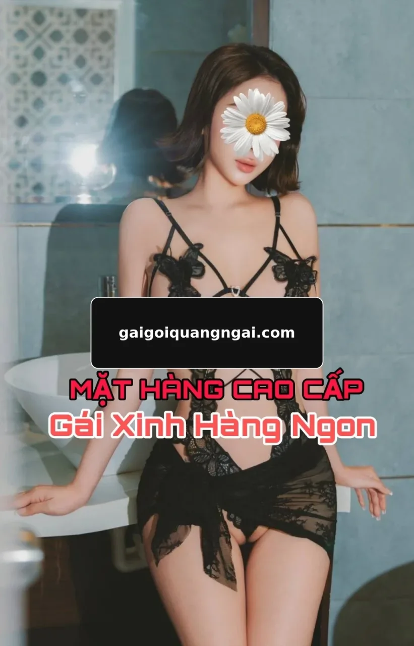 KHỔNG TÚ QUỲNH – Gái gọi Quảng Ngãi